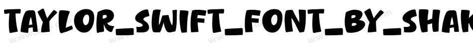 Taylor_swift_font_by_shakeitnicholas字体转换