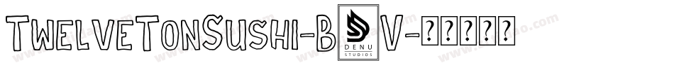 TwelveTonSushi-B2V字体转换