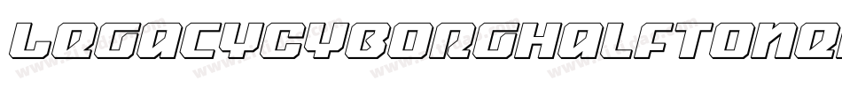 LegacyCyborgHalftoneItalic-p77AD字体转换 LegacyCyborgHalftoneItalic-p77AD字体转换