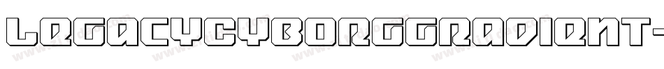 LegacyCyborgGradient-ZVVvZ字体转换 LegacyCyborgGradient-ZVVvZ字体转换