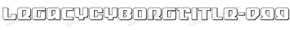 LegacyCyborgTitle-d99wZ字体转换 LegacyCyborgTitle-d99wZ字体转换