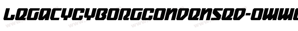 LegacyCyborgCondensed-owwDx字体转换 LegacyCyborgCondensed-owwDx字体转换
