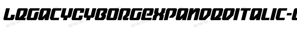 LegacyCyborgExpandedItalic-OVVld字体转换