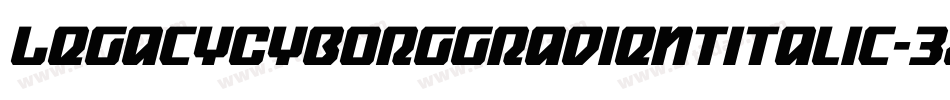 LegacyCyborgGradientItalic-3zzYM字体转换