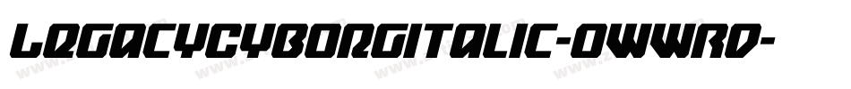 LegacyCyborgItalic-0WWRd字体转换