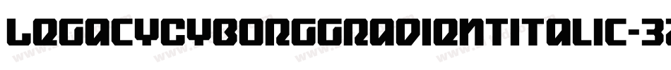 LegacyCyborgGradientItalic-3zzYM字体转换