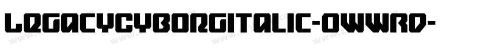 LegacyCyborgItalic-0WWRd字体转换