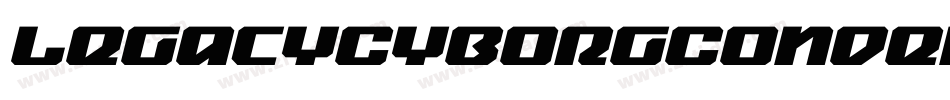 LegacyCyborgCondensedItalic-4BBr4字体转换