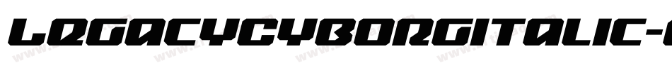 LegacyCyborgItalic-0WWRd字体转换