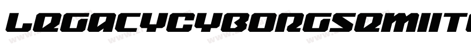 LegacyCyborgSemiItalic-WyyMY字体转换 LegacyCyborgSemiItalic-WyyMY字体转换