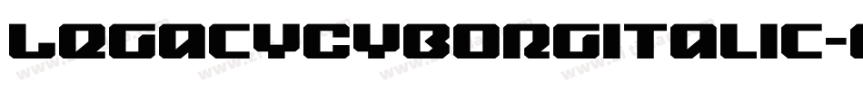 LegacyCyborgItalic-0WWRd字体转换