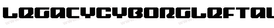 LegacyCyborgLeftalic-eZZ0p字体转换 LegacyCyborgLeftalic-eZZ0p字体转换