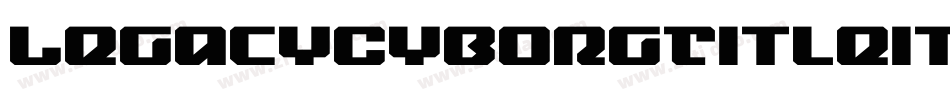 LegacyCyborgTitleItalic-PKKn7字体转换