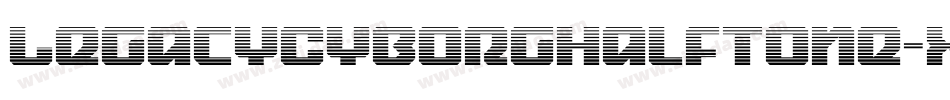 LegacyCyborgHalftone-x33rO字体转换 LegacyCyborgHalftone-x33rO字体转换