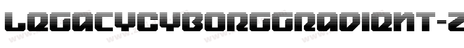LegacyCyborgGradient-ZVVvZ字体转换 LegacyCyborgGradient-ZVVvZ字体转换