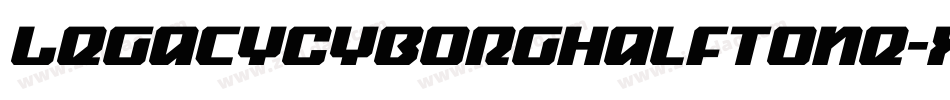 LegacyCyborgHalftone-x33rO字体转换 LegacyCyborgHalftone-x33rO字体转换