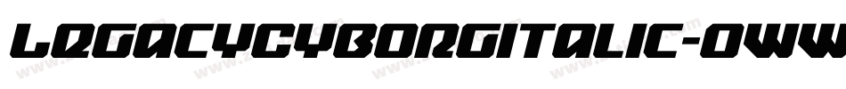 LegacyCyborgItalic-0WWRd字体转换