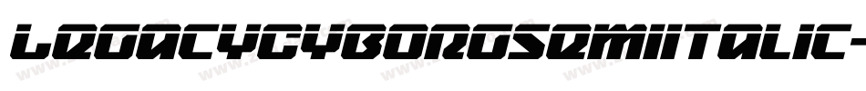 LegacyCyborgSemiItalic-WyyMY字体转换 LegacyCyborgSemiItalic-WyyMY字体转换