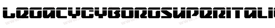 LegacyCyborgSuperItalic-axxXE字体转换