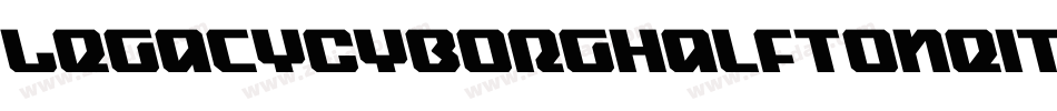 LegacyCyborgHalftoneItalic-p77AD字体转换 LegacyCyborgHalftoneItalic-p77AD字体转换
