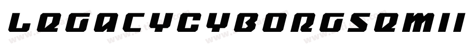 LegacyCyborgSemiItalic-WyyMY字体转换 LegacyCyborgSemiItalic-WyyMY字体转换