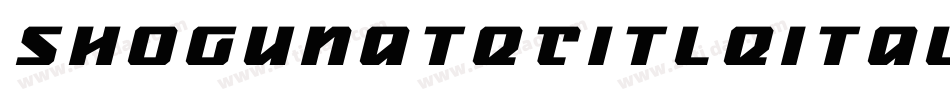 ShogunateTitleItalic-rg2Zx字体转换 ShogunateTitleItalic-rg2Zx字体转换