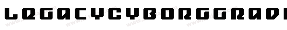 LegacyCyborgGradientItalic-3zzYM字体转换