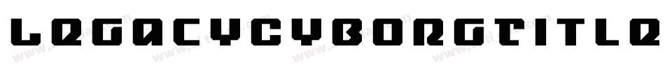 LegacyCyborgTitleItalic-PKKn7字体转换
