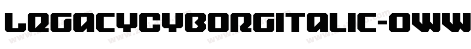 LegacyCyborgItalic-0WWRd字体转换