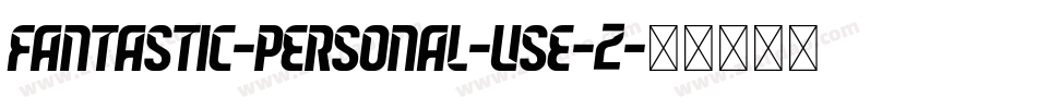 Fantastic-Personal-Use-2字体转换 Fantastic-Personal-Use-2字体转换