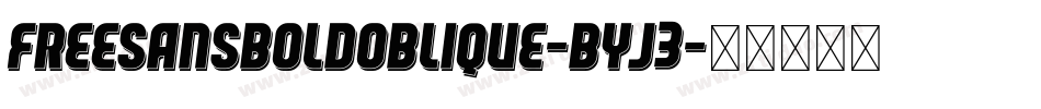 FreeSansBoldOblique-BYJ3字体转换 FreeSansBoldOblique-BYJ3字体转换