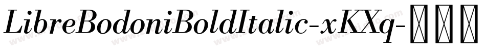 LibreBodoniBoldItalic-xKXq字体转换