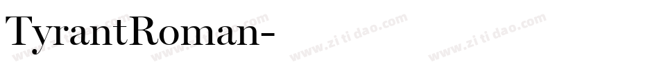 TyrantRoman字体转换 TyrantRoman字体转换
