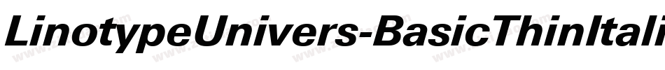 LinotypeUnivers-BasicThinItalic字体转换 LinotypeUnivers-BasicThinItalic字体转换