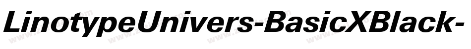 LinotypeUnivers-BasicXBlack字体转换 LinotypeUnivers-BasicXBlack字体转换