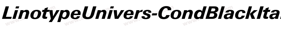 LinotypeUnivers-CondBlackItalic字体转换 LinotypeUnivers-CondBlackItalic字体转换