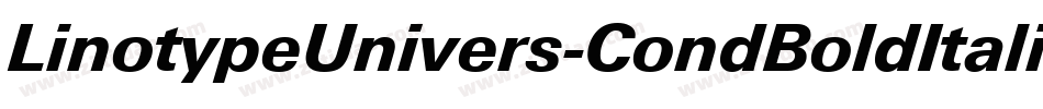 LinotypeUnivers-CondBoldItalic字体转换 LinotypeUnivers-CondBoldItalic字体转换