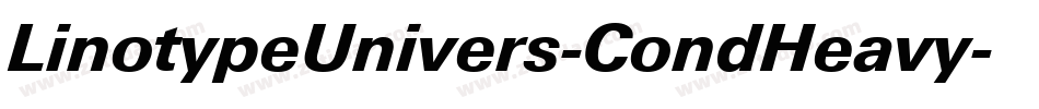 LinotypeUnivers-CondHeavy字体转换 LinotypeUnivers-CondHeavy字体转换
