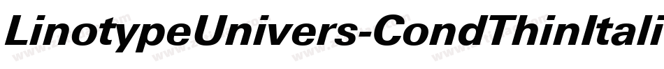 LinotypeUnivers-CondThinItalic字体转换 LinotypeUnivers-CondThinItalic字体转换