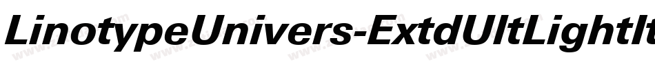 LinotypeUnivers-ExtdUltLightItalic字体转换 LinotypeUnivers-ExtdUltLightItalic字体转换