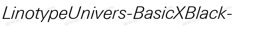 LinotypeUnivers-BasicXBlack字体转换 LinotypeUnivers-BasicXBlack字体转换