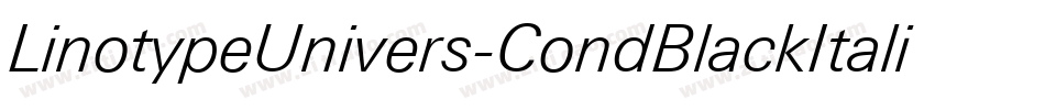 LinotypeUnivers-CondBlackItalic字体转换 LinotypeUnivers-CondBlackItalic字体转换