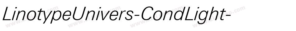 LinotypeUnivers-CondLight字体转换 LinotypeUnivers-CondLight字体转换
