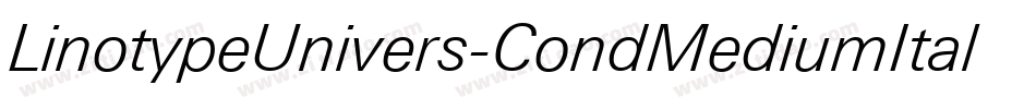 LinotypeUnivers-CondMediumItalic字体转换 LinotypeUnivers-CondMediumItalic字体转换