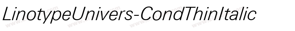 LinotypeUnivers-CondThinItalic字体转换 LinotypeUnivers-CondThinItalic字体转换