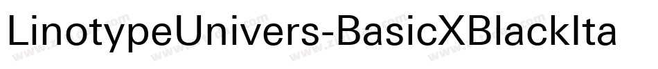LinotypeUnivers-BasicXBlackItalic字体转换 LinotypeUnivers-BasicXBlackItalic字体转换