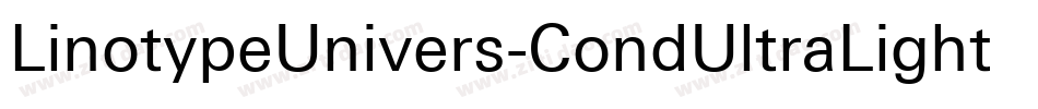 LinotypeUnivers-CondUltraLight字体转换 LinotypeUnivers-CondUltraLight字体转换