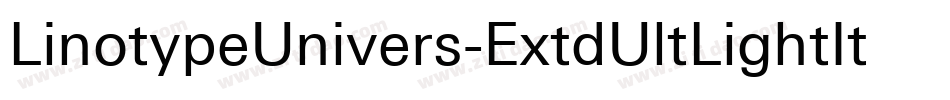LinotypeUnivers-ExtdUltLightItalic字体转换 LinotypeUnivers-ExtdUltLightItalic字体转换