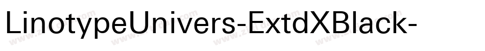 LinotypeUnivers-ExtdXBlack字体转换 LinotypeUnivers-ExtdXBlack字体转换