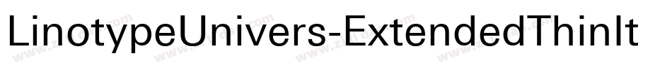 LinotypeUnivers-ExtendedThinItalic字体转换 LinotypeUnivers-ExtendedThinItalic字体转换